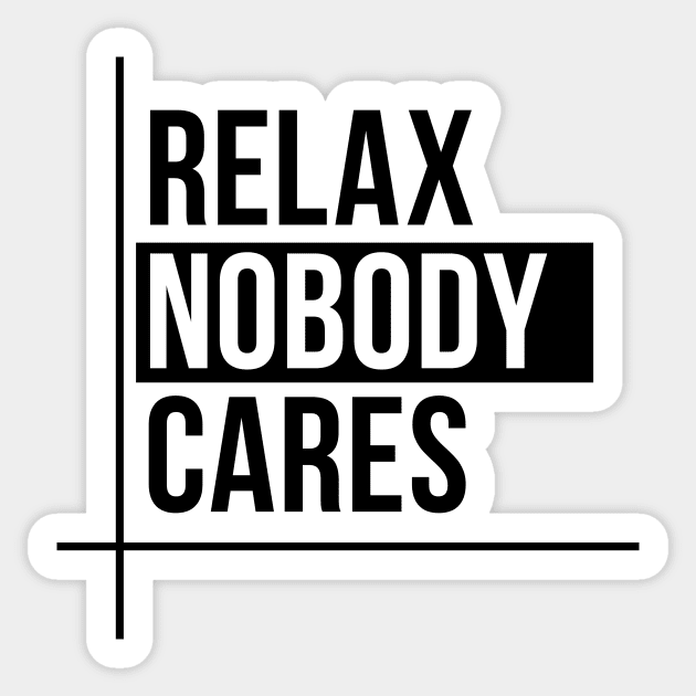 Relax Nobody Cares Sticker by Gorskiy